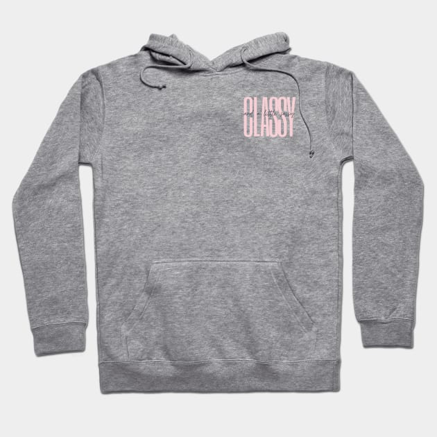 Classy and a Little Sassy Hoodie by Xen Society